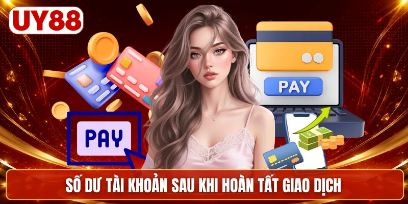 Số dư tài khoản sau khi hoàn tất giao dịch